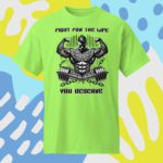 Fight for the Life You Deserve Bold Motivational T-Shirt Unisex Fit DryBlend®