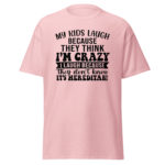 100% Cotton Unisex classic tee Funny Letter Print T-Shirt - "My Laugh Because They for THINK I'm Crazy" Round Neck