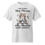 Unisex Streetwear Funny DryBlend® T-Shirt I try to Be a Nice Person but Sometimes my Mouth Doesn't Cooperate