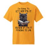 Funny Streetwear Moisture Management Unisex DryBlend® T-Shirt I going to Let God Fix it