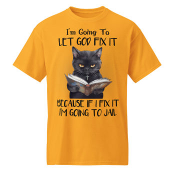 Funny Streetwear Moisture Management Unisex DryBlend® T-Shirt I going to Let God Fix it