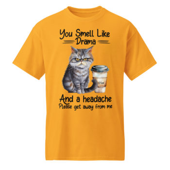 You Smell Like Drama Streetwear Unisex Funny DryBlend® T-Shirt