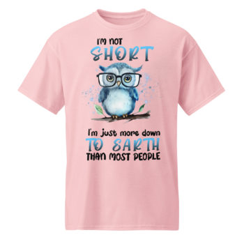 Unisex Streetwear Funny DryBlend® T-Shirt I'm Not Short, I'm Just More Down to Earth than Most People