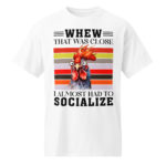 Unisex Rib Collar DryBlend® T-Shirt Whew That Was Close I almost Had to Socialize